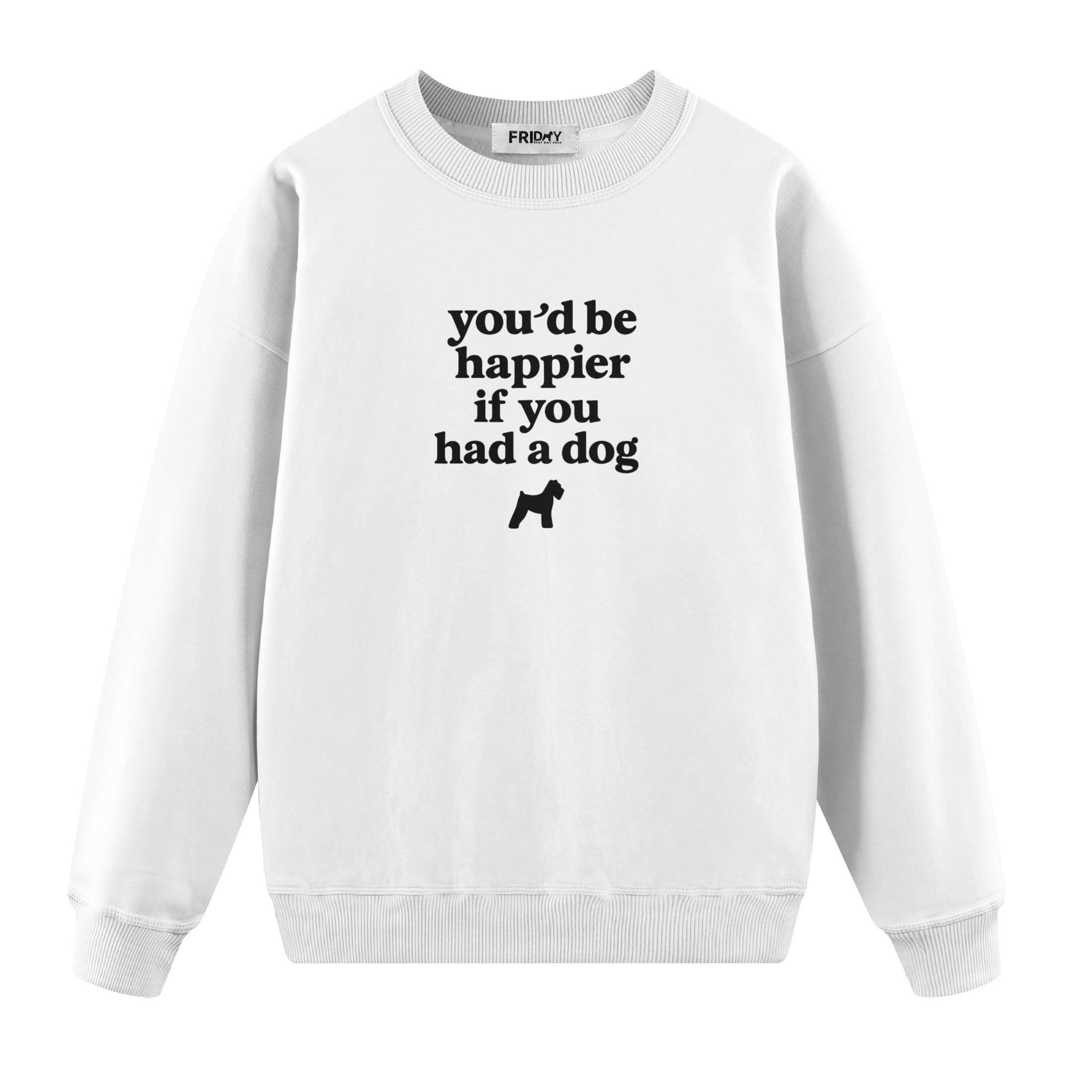 If You Had A Dog - Regular Fit Sweatshirt