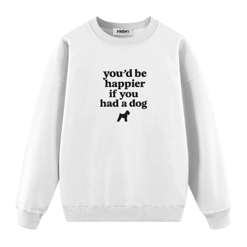 If You Had A Dog - Regular Fit Sweatshirt