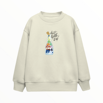 Don't Bottle It - Çocuk Sweatshirt