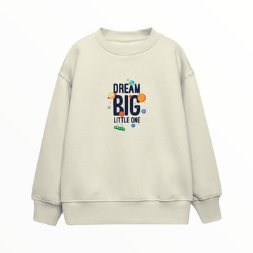 Dream Big - Çocuk Sweatshirt