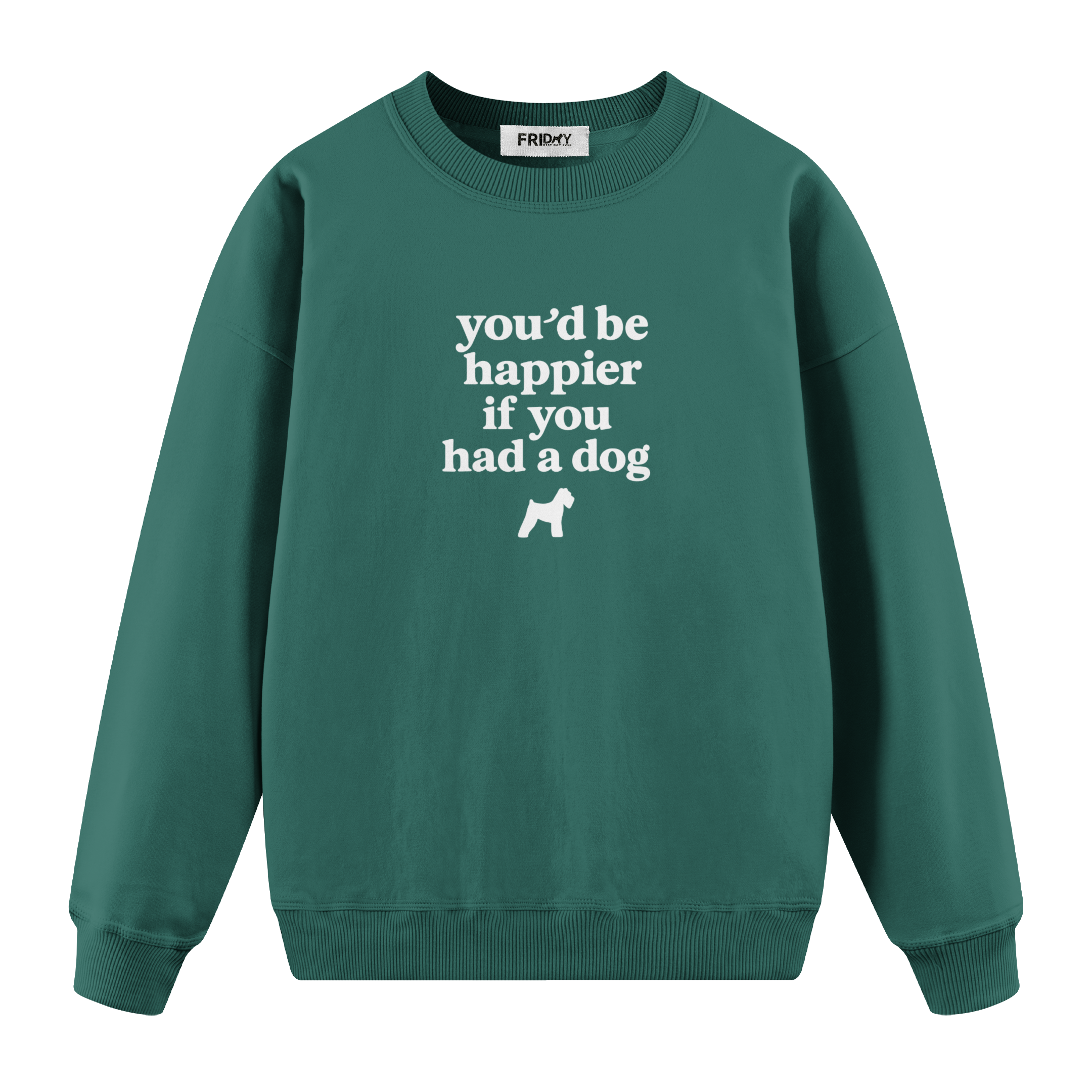If You Had A Dog - Regular Fit Sweatshirt